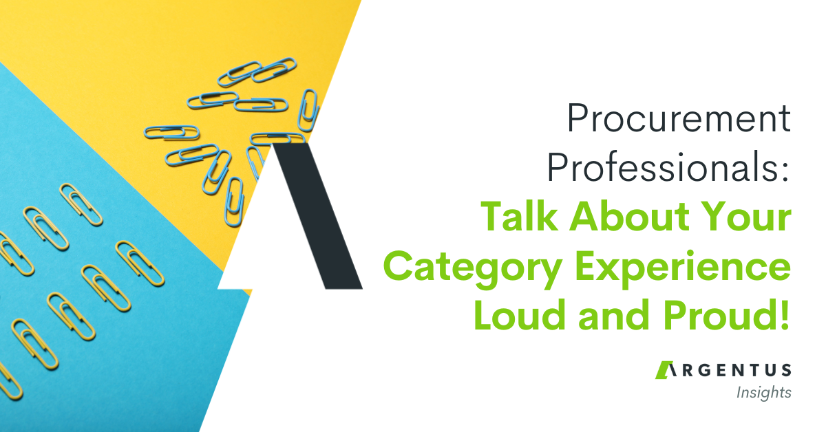 Procurement Professionals: Talk About Your Category Experience Loud and Proud!