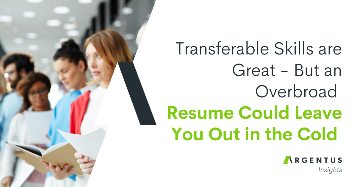 Transferable Skills are Great – But an Overbroad Resume Could Leave You Out in the Cold