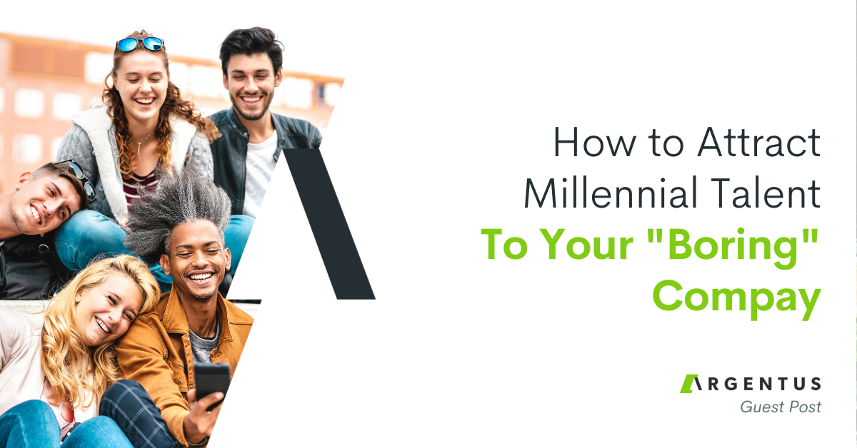 How to Attract Millennial Talent to Your “Boring” Company