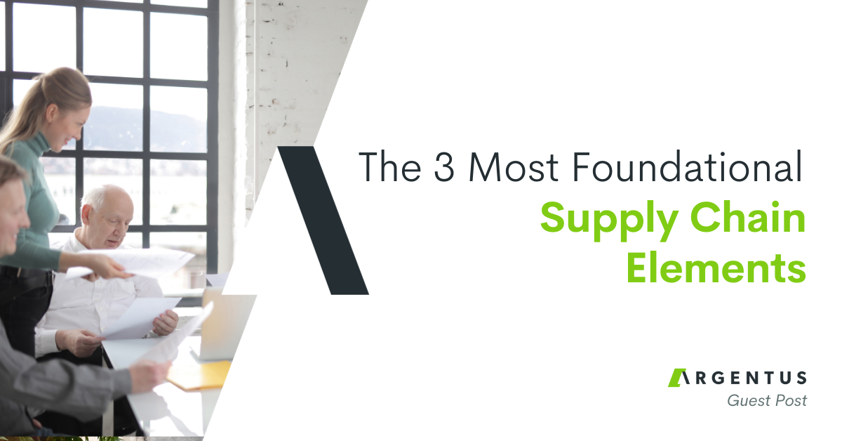 The 3 Most Foundational Supply Chain Elements