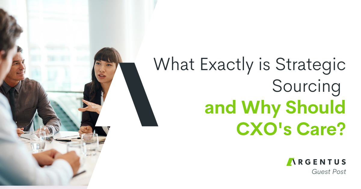 What Exactly is Strategic Sourcing and Why Should CXO’s Care?