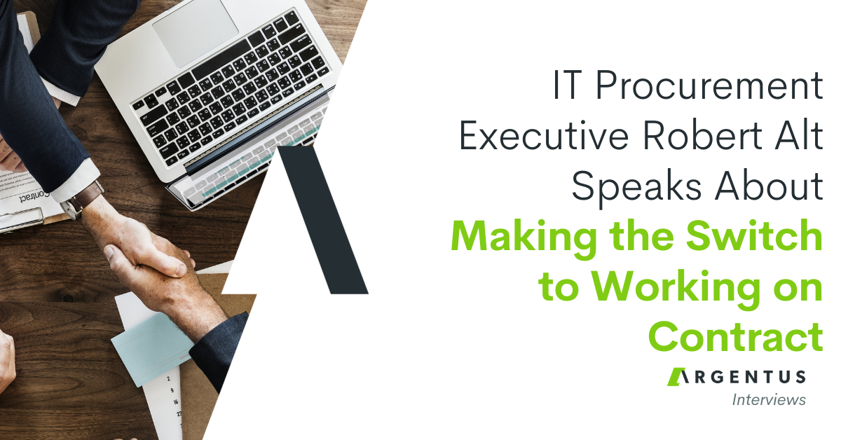 IT Procurement Executive Robert Alt Speaks About Making the Switch to Working on Contract