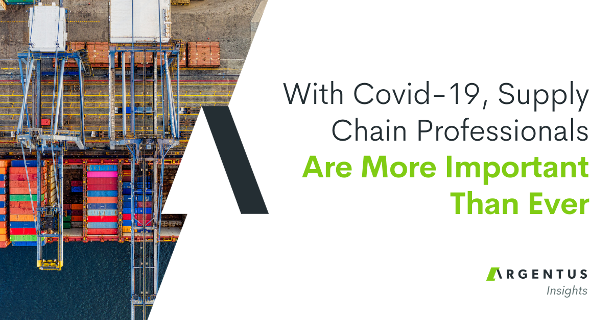 With COVID-19, Supply Chain Professionals are More Important Than Ever
