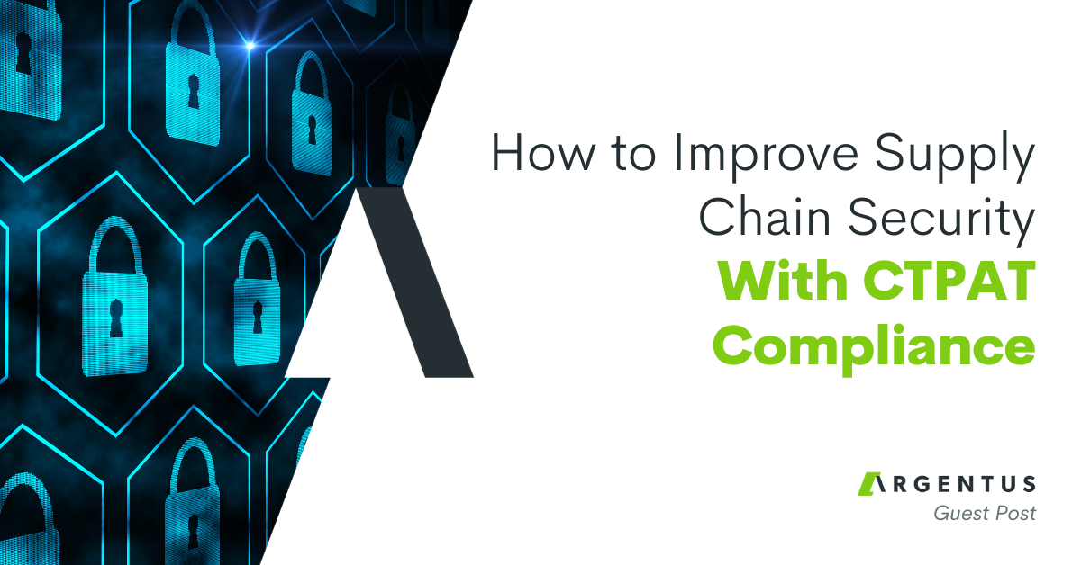 Improve Supply Chain Security With CTPAT Compliance