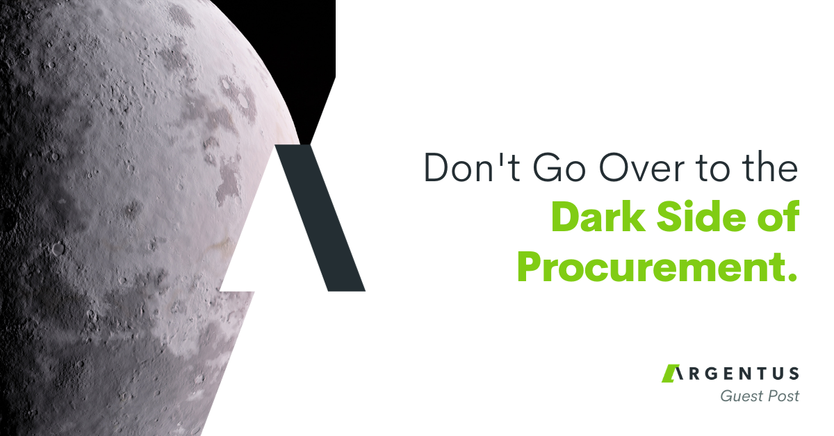 Don’t Go Over to the Dark Side of Procurement