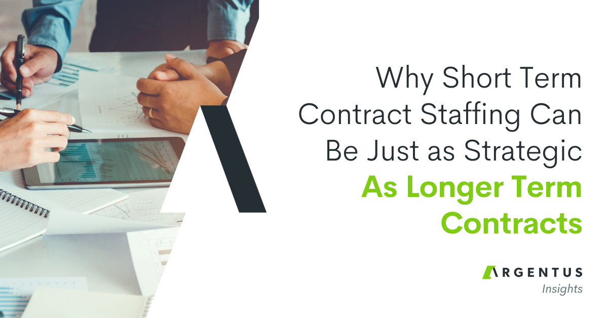 Why Short Term Contract Staffing Can be Just as Strategic as Longer-Term Contracts