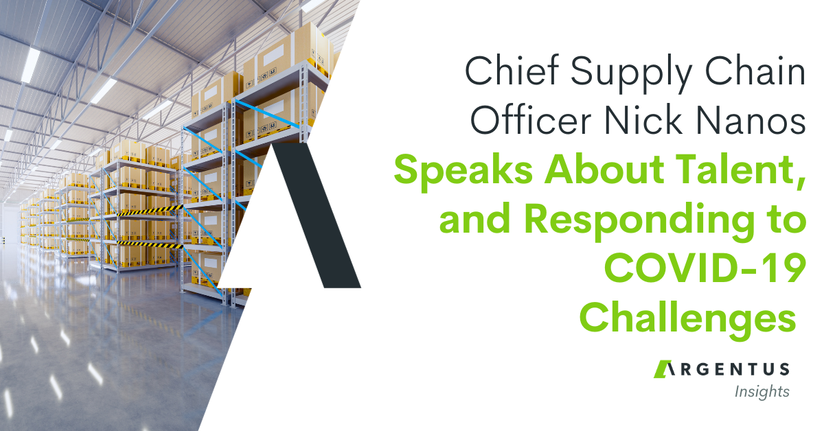 Chief Supply Chain Officer Nick Nanos Speaks About Talent, and Responding to COVID-19 Challenges