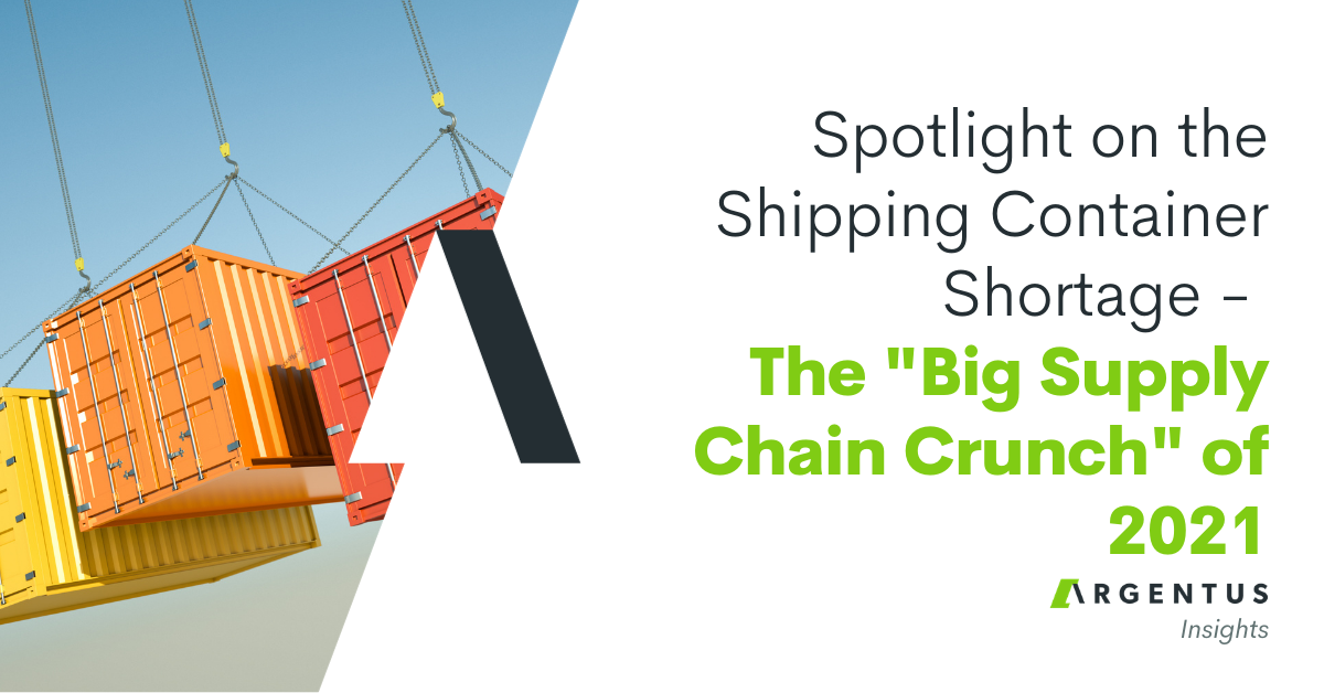 Spotlight on the Shipping Container Shortage – the “Big Supply Chain Crunch” of 2021