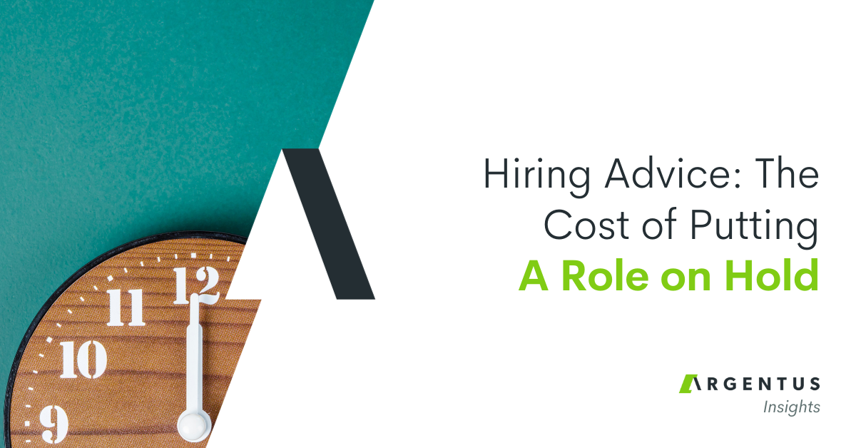 Hiring Advice: The Cost of Putting a Role on Hold