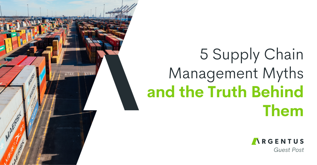 5 Supply Chain Management Myths and the Truth Behind Them