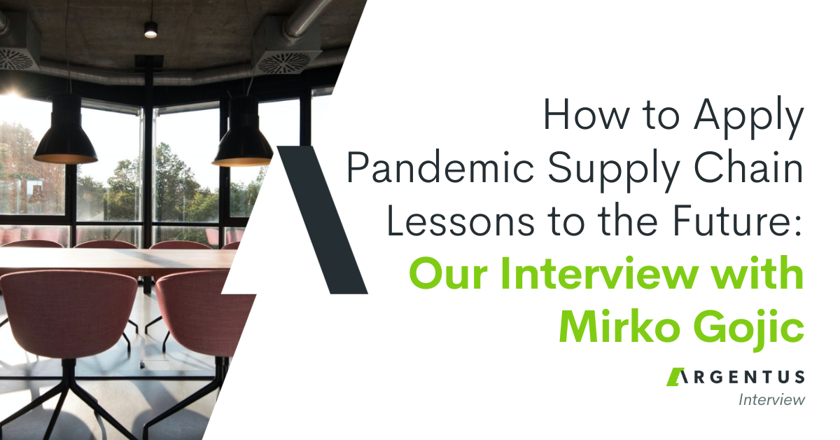 How to Apply Pandemic Supply Chain Lessons to the Future: Our Interview with Mirko Gojic