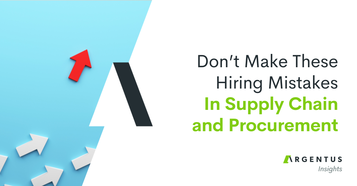 Don’t Make These Hiring Mistakes in Supply Chain and Procurement