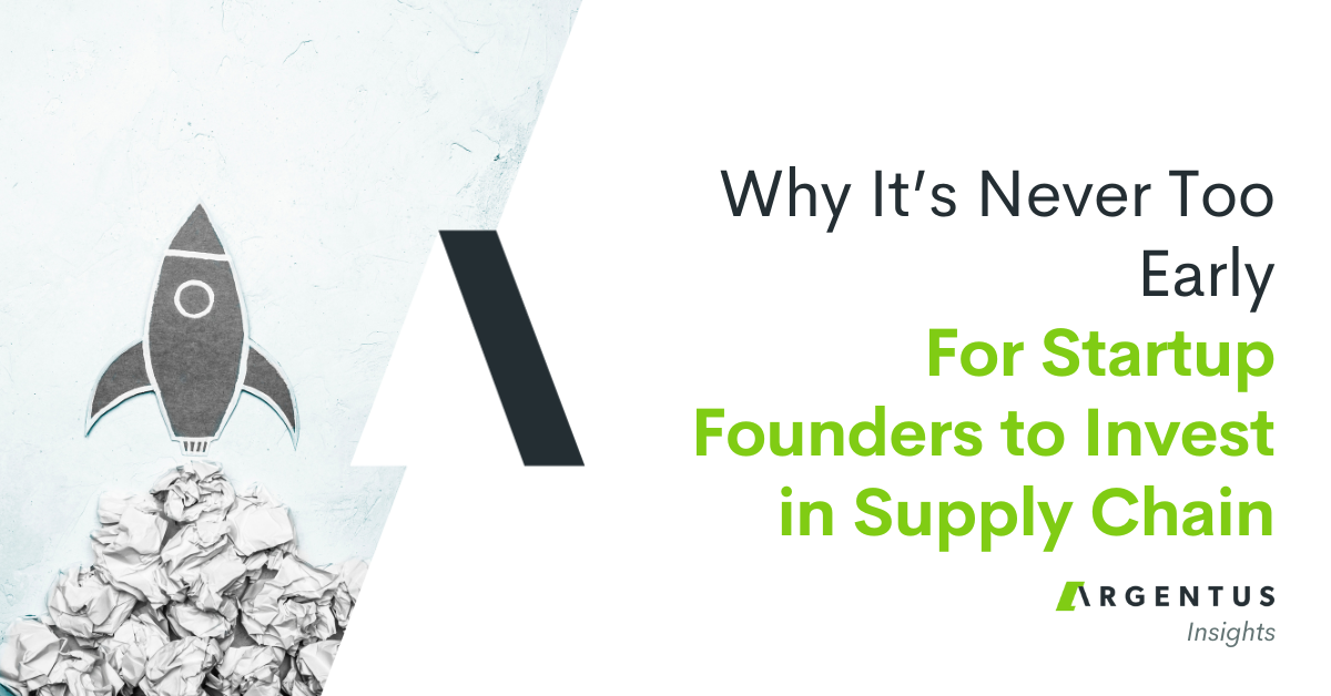 Why It’s Never Too Early for Startup Founders to Invest in Supply Chain
