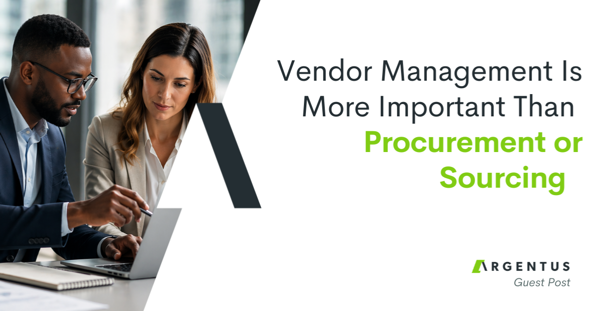Vendor Management Is More Important Than Procurement or Sourcing